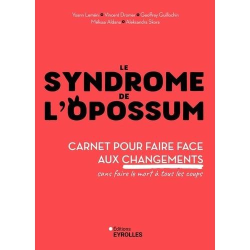 Le Syndrome De L'opossum - Carnet Pour Faire Face Aux Changements Sans Faire Le Mort À Tous Les Coups