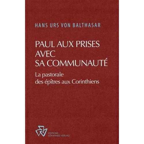 Paul Aux Prises Avec Sa Communauté - La Pastorale Des Épîtres Aux Corinthiens