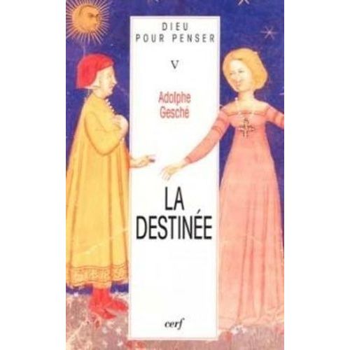 Dieu Pour Penser Tome 5 - La Destinée