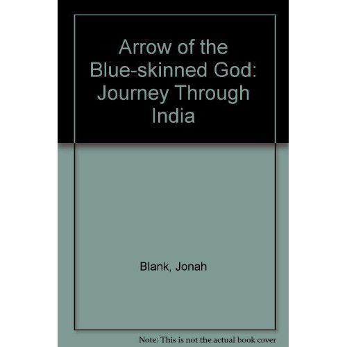 Arrow Of The Blue-Skinned God: Journey Through India