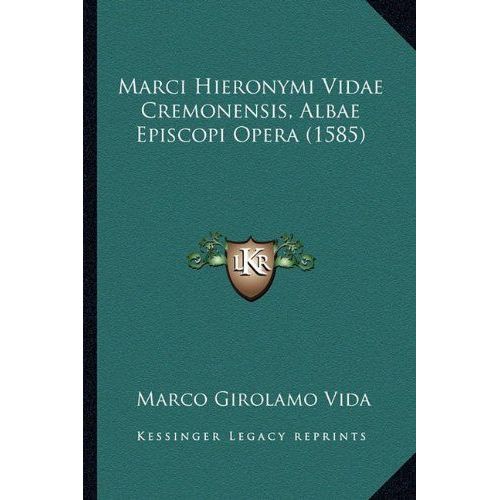 Marci Hieronymi Vidae Cremonensis, Albae Episcopi Opera (1585)