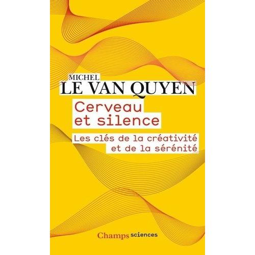 Cerveau Et Silence - Les Clés De La Créativité Et De La Sérénité