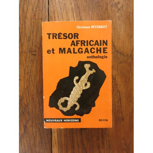 Trésor Africain Et Malgache, Anthologie De Christiane Reygnault. Nouveaux Horizons. 1964