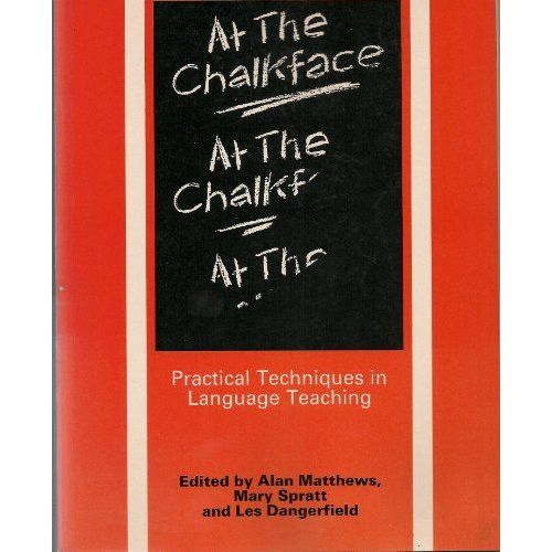 At The Chalkface: Practical Techniques In Language Teaching (Elt Methodology)