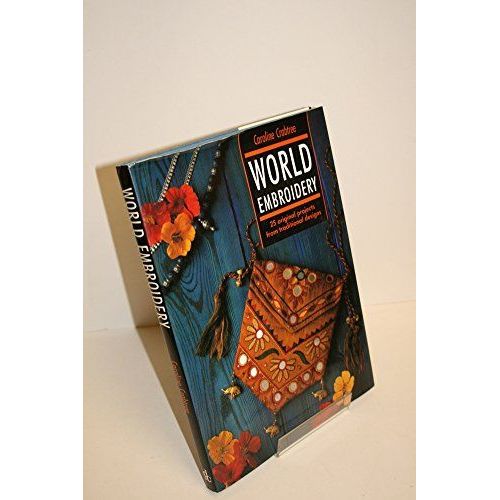 World Embroidery: 25 Original Projects From Traditional Designs