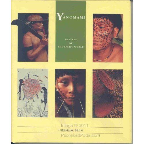 Yanomami: Masters Of The Spirit World (Tribal Wisdom Series)