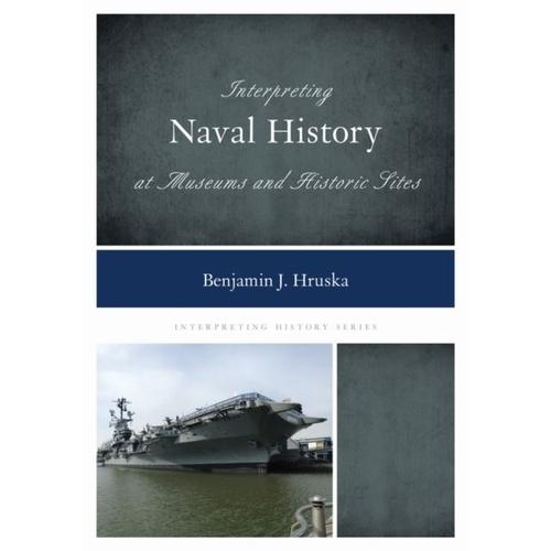 Interpreting Naval History At Museums And Historic Sites