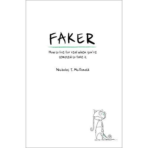 Faker: How To Live For Real When You're Tempted To Fake It
