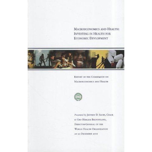 Macroéconomie Et Santé : Investir Dans La Santé Pour Le Développement Économique - Rapport De La Commission Macroéconomie Et Santé