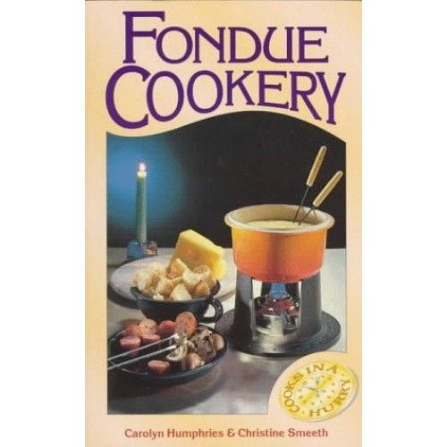 Fondue Cookery (Cooks In A Hurry)