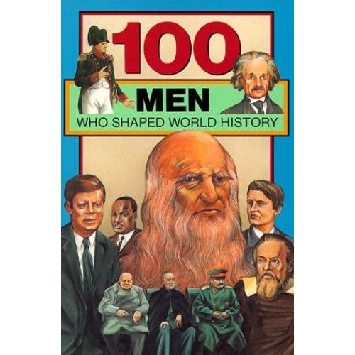100 Men Who Shaped World History