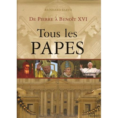 Tous Les Papes - De Pierre À Benoît Xvi