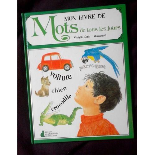 Mon Livre De Mots De Tous Les Jours - Michèle Kahn Benvenuti - Éditions Du Chat Perché Flammarion