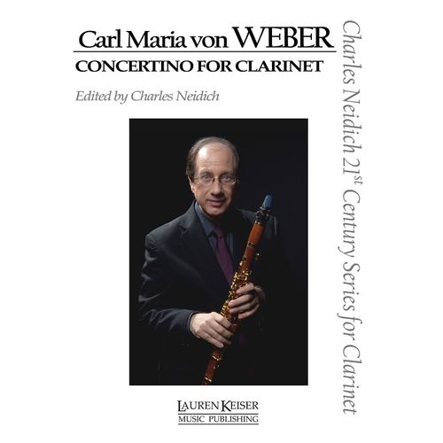 Carl Maria Von Weber - Concertino For Clarinet: Clarinet And Piano Charles Neidich 21st Century Series For Clarinet