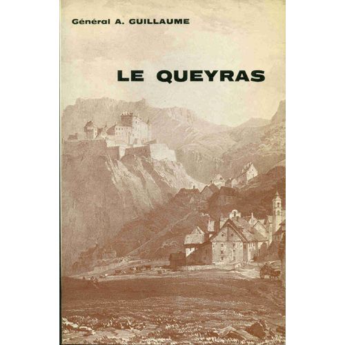 Le Queyras .Splendeurs Et Calvaires D'une Haute Vallée Alpine