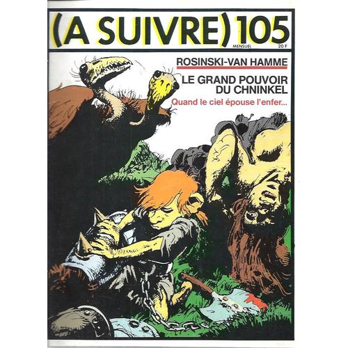 A Suivre (Le Magazine De La Bande Dessinée) -N°105: Rosinski-Van Hamme, Le Grand Pouvoir Du Chninkel. . . Quand Le Ciel Épouse L'enfer