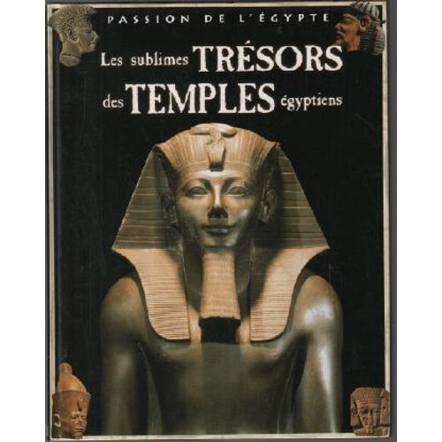 Les Sublimes Trésors Des Temples Égyptiens / Passion De L'égypte