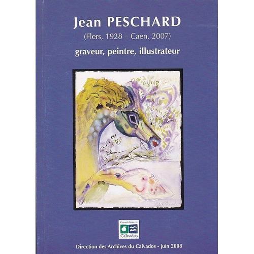 Jean Peschard Graveur, Peintre, Illustrateur.