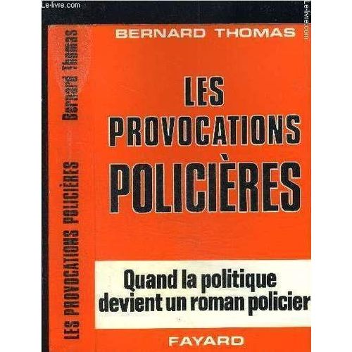 Les Provocations Policieres- Quand La Politique Devient Un Roman Policier