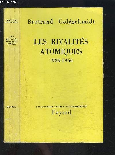 Les Rivalites Atomiques 1939-1966