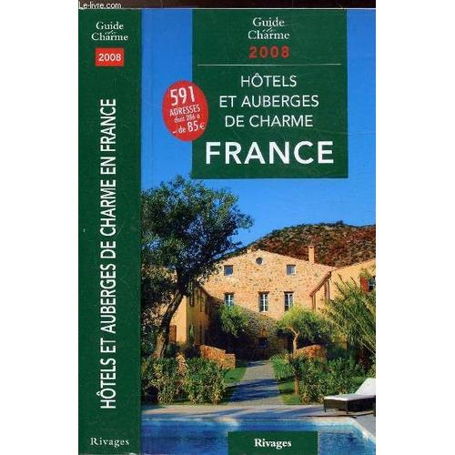 Hotels Et Auberges De Charme En France - Guide De Charme 2008