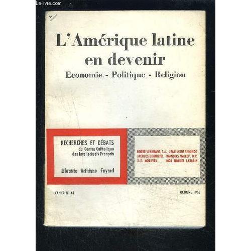 Lamerique Latine En Devenir- Economie- Politique- Religion- Cahier N°44- Octobre 1963- Recherches Et Debats