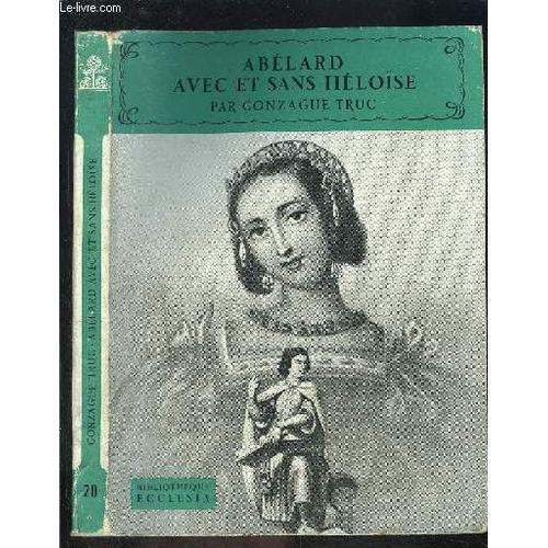 Abelard Avec Et Sans Heloise- Bibliotheque Ecclesia N°20