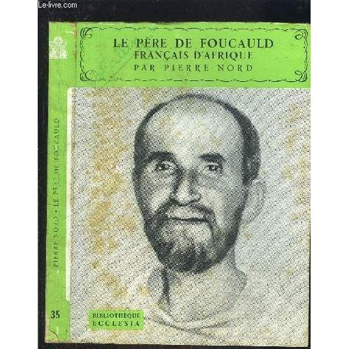 Le Pere De Foucauld- Francais D Afrique- Bibliotheque Ecclesia N°35