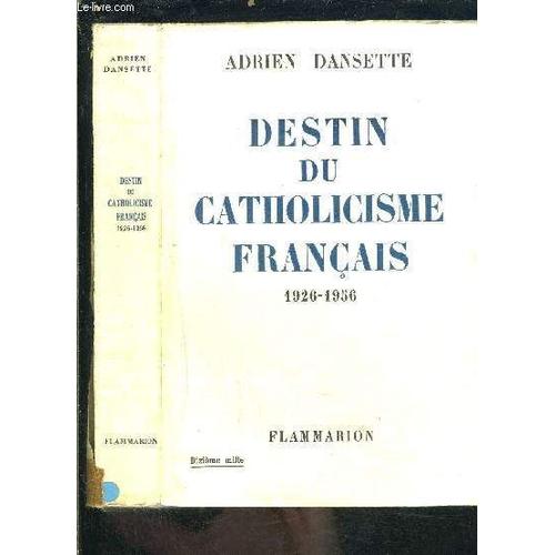 Destin Du Catholicisme Francais 1926-1956