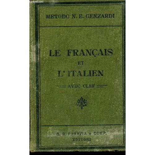 Le Francais Et L'italien- Avec Clef - Methode Pratique A L'usage Des Francais Pour Apprendre L'italien Avec La Prononciation Accentuee Dialogues, Clef Des Themes Et Vocabulaire