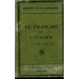Le Francais Et L'italien- Avec Clef - Methode Pratique A L'usage Des Francais Pour Apprendre L'italien Avec La Prononciation Accentuee Dialogues, Clef Des Themes Et Vocabulaire