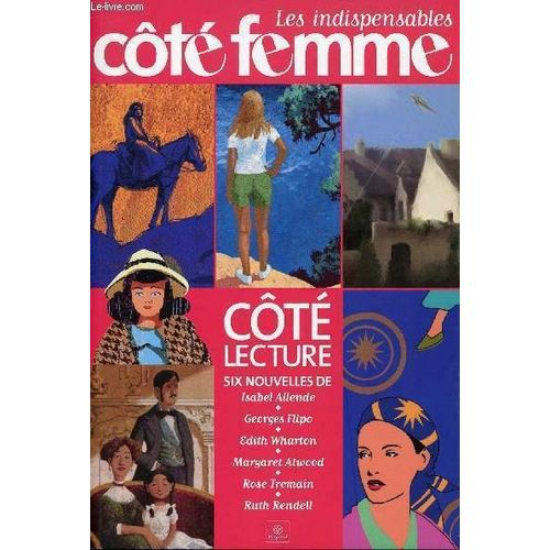 Les Indispensables Cote Femme - Cote Lecture Six Nouvelles De Isabel Allende - Georges Flipo - Edith Wharton - Margaret Atwood - Rose Tremain - Ruth Rendell
