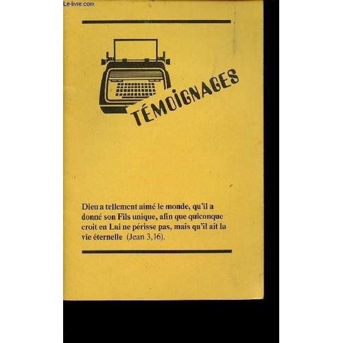 Livret - Temoignages - Dieu A Tellement Aimé Le Monde, Qu'il A Donné Son Fils Unique, Afin Que Quiconque Croit En Lui Ne Périsse Pas, Mais Qu'il Ait La Vie Éternelle (Jean 3, 16).