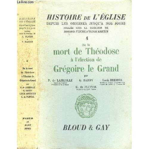 Histoire De L'eglise Depuis Les Origines Jusqu'a Nos Jours - Tome 4 : De La Mort De Théodose À L'élection De Grégoire Le Grand.