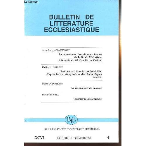 Bulletin De Litterature Ecclesiastique - Xcvi/4 Octobre-Decembre 1995 - Le Mouvement Liturgique En France De La Fin Du Xixe Siècle À La Veille Du Iie Concile Du Vatican - Etc.