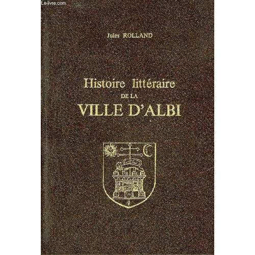 Histoire Litteraire De La Ville D'albi - Reimpression De L'edition De Toulouse 1879.