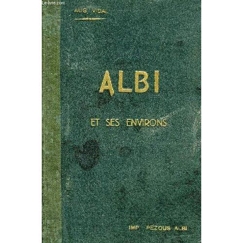 Albi & Ses Environs - Deuxieme Edition Revue Et Augmentee.