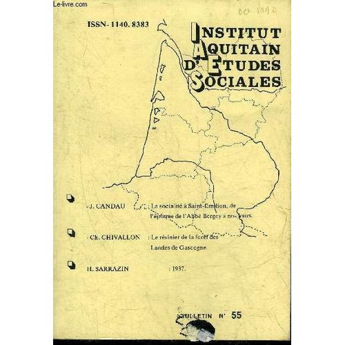 Institut Aquitain D'etudes Sociales Bulletin N°55 Oct 1990 - La Socialité À Saint Emilion 1920-1987 Par Candau - Autour D'un Métier Le Résinier De La Forêt Des Landes De Gascogne Par ...