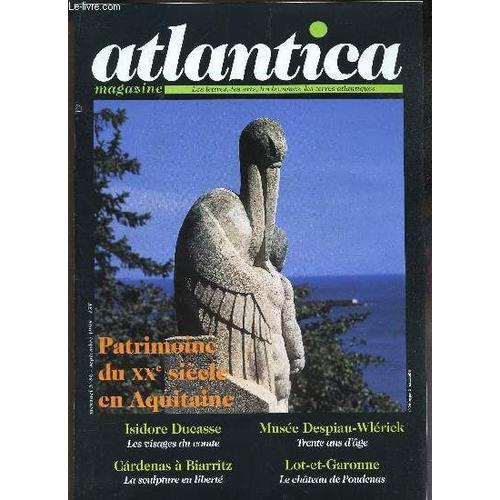 Atlantica - N°56 - Sept 1998 / Patrimoine Du Xxe Siecle En Auqitaine / Isidore Ducasse, Les Visages Du Comte / Cardenas À Biarritz, La Sculpture En Liberté / Musée Despiau-Wlerick, Trente ...
