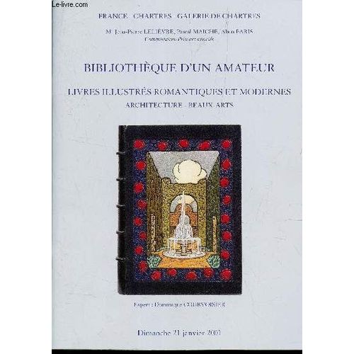 Catalogue De Vente Aux Encheres - Bibliotheque D'un Amateur Et Livres Appartemnant A Divers - Livres Illustrés Romantiques Et Modernes - Architecture - Beaux Ars / Le 21 Janvier 2001.