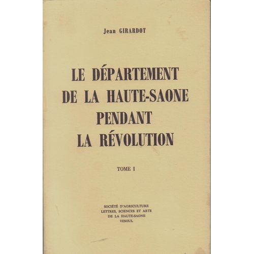 Le Département De La Haute-Saône Pendant La Révolution. Tome 1
