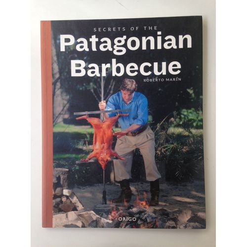 Secrets Of The Patagonian Barbecue