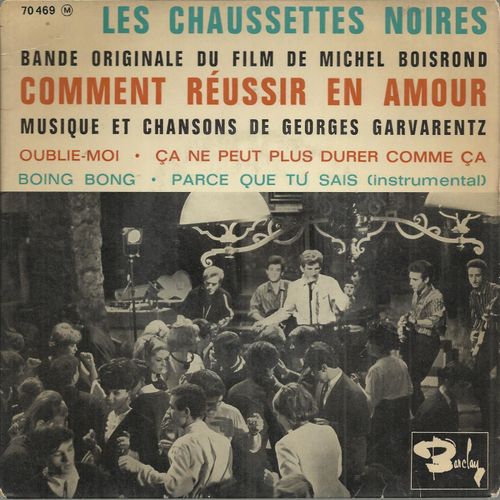 Bande Originale Du Film "Comment Réussir En Amour" : Oublie-Moi 2'58 - Bong Bong 1'53 / Ça Ne Peut Plus Durer Comme Ça 2'02 - Parce Que Tu Sais 3'04