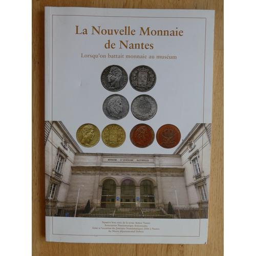 Armor Numis. Hors Série De 2006. La Nouvelle Monnaie À Nantes. Lorsqu'on Battait Monnaie Au Muséum