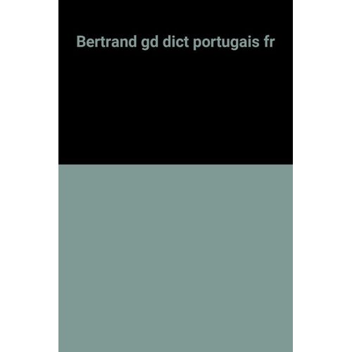 Bertrand Gd Dict Portugais Fr