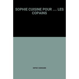 Sophie Cuisine Pour .... Les Copains