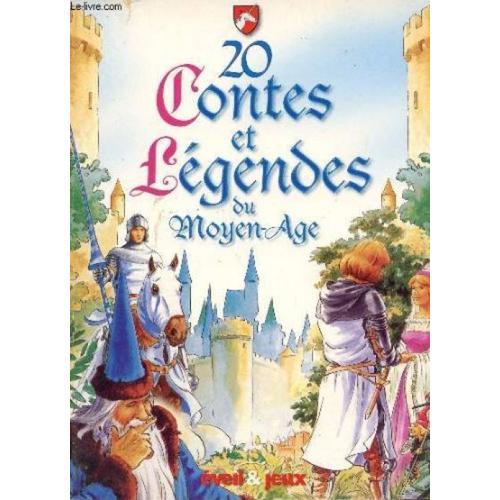 20 Contes Et Legendes Du Moyen Age - Collection "Eveil Et Jeu".