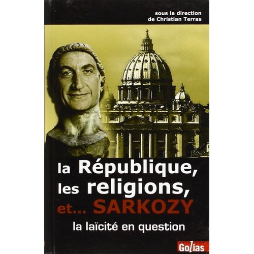 La Republique, Les Religions Et... Sarkozy