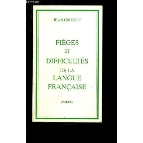 Pièges Et Difficultés De La Langue Française. Extraits.