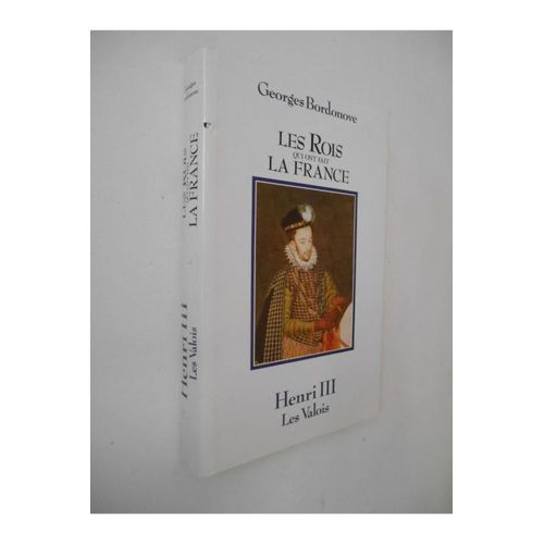 Henri Iii Les Valois / Bordonove, Georges / Réf: 31695